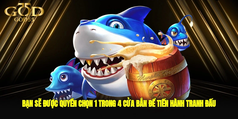 Bạn sẽ được quyền chọn 1 trong 4 cửa bắn để tiến hành tranh đấu 