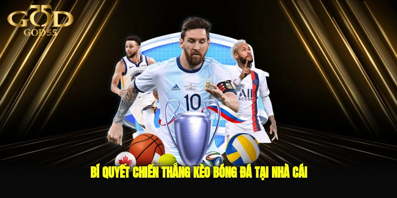 Bí quyết chiến thắng kèo bóng đá tại nhà cái