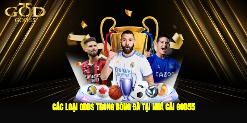 Các loại odds trong bóng đá tại nhà cái GOD55