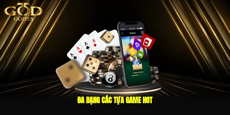 Đa dạng các tựa game hot