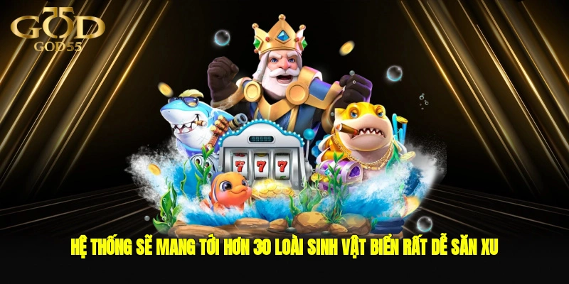 Hệ thống sẽ mang tới hơn 30 loài sinh vật biển rất dễ săn xu