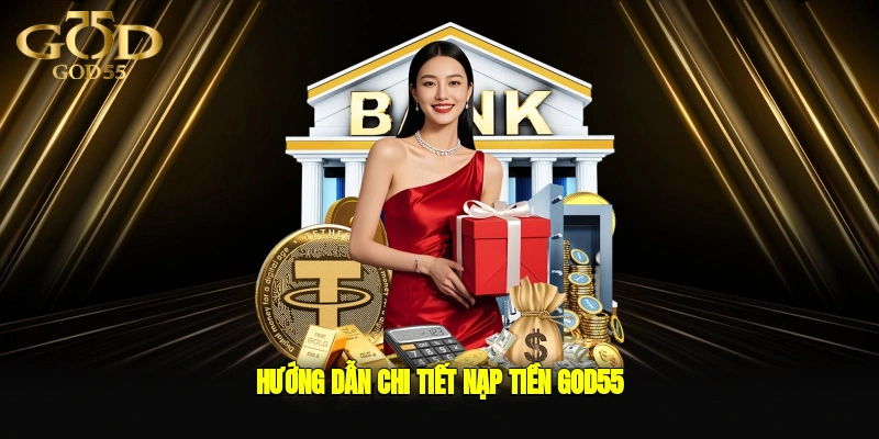 Hướng dẫn chi tiết nạp tiền GOD55