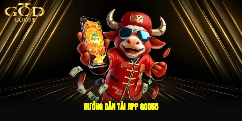 Hướng dẫn tải app GOD55
