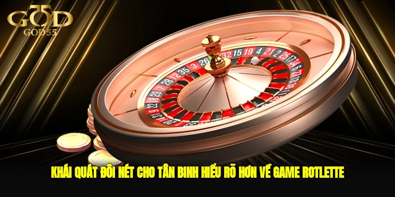 Khái quát đôi nét cho tân binh hiểu rõ hơn về game rotlette