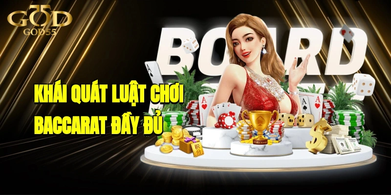 Khái quát luật chơi baccarat đầy đủ và chi tiết dành cho newbie