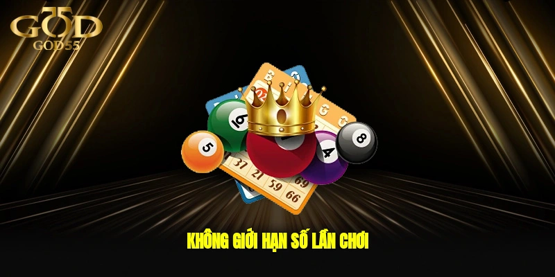 Không giới hạn số lần chơi