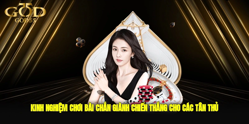 Kinh nghiệm chơi bài chắn giành chiến thắng cho các tân thủ