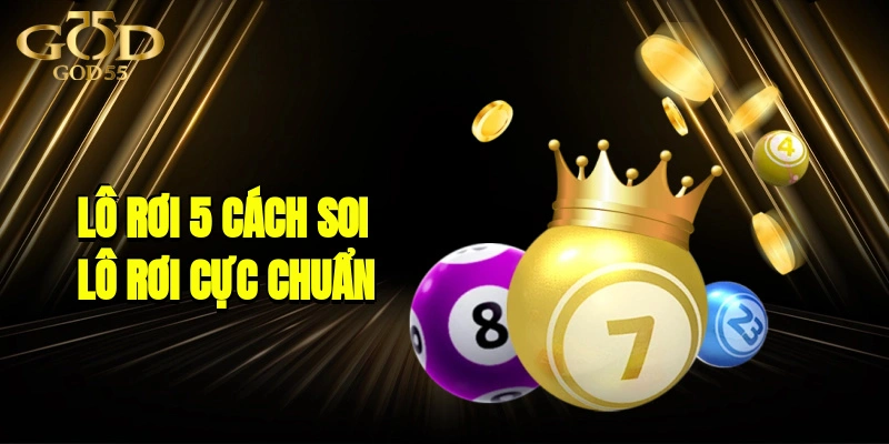 Lô Rơi 5 cách soi lô rơi cực chuẩn từ cao thủ GOD55