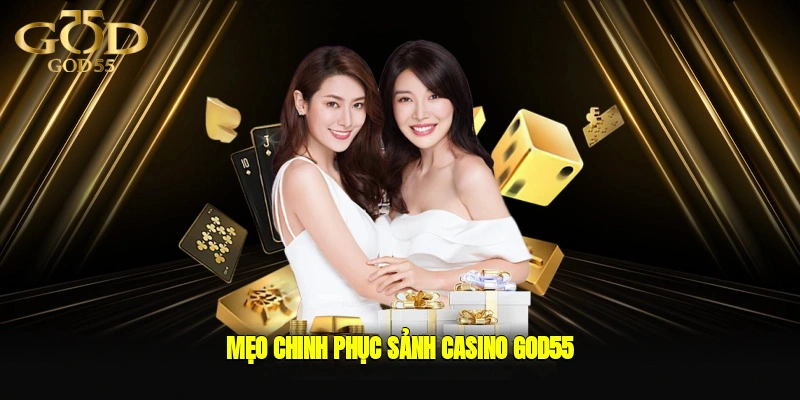 Mẹo chinh phục sảnh casino GOD55
