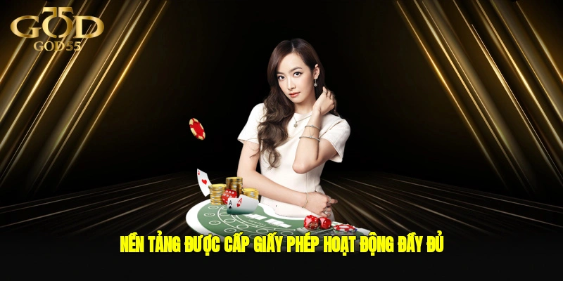 Nền tảng được cấp giấy phép hoạt động đầy đủ