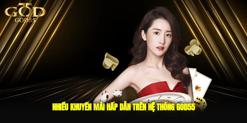 Nhiều khuyến mãi hấp dẫn trên hệ thống GOD55