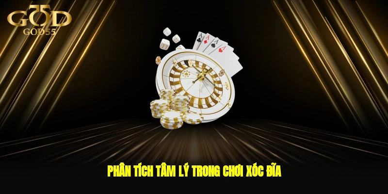 Phân Tích Tâm Lý Trong Chơi xóc đĩa
