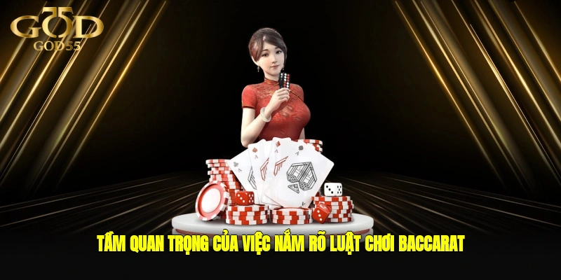 Tầm quan trọng của việc nắm rõ luật chơi baccarat