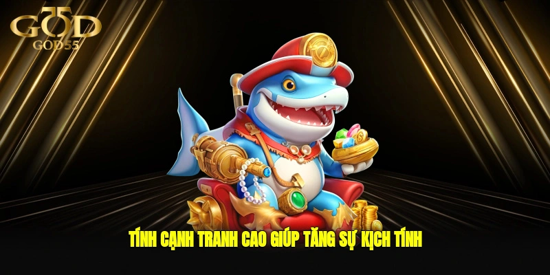 Tính cạnh tranh cao giúp tăng sự kịch tính