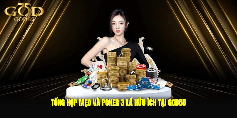 Tổng hợp mẹo và Poker 3 lá hữu ích tại GOD55