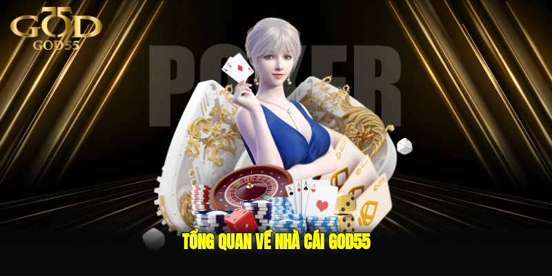 Tổng quan về nhà cái GOD55