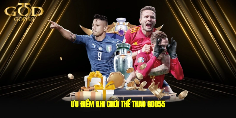 Ưu điểm khi chơi thể thao GOD55
