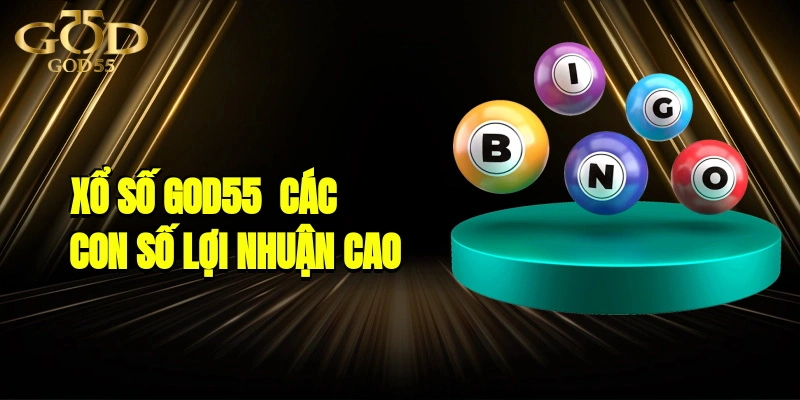 Xổ Số GOD55 - Khám Phá Các Con Số Mang Lợi Nhuận Cao