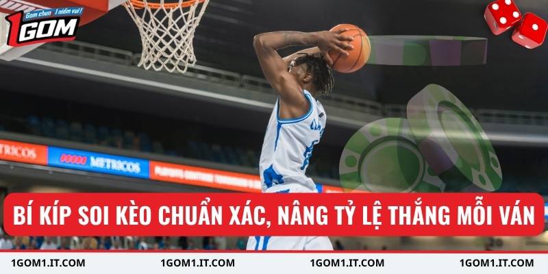 Bí kíp soi kèo chuẩn xác, nâng tỷ lệ thắng mỗi ván