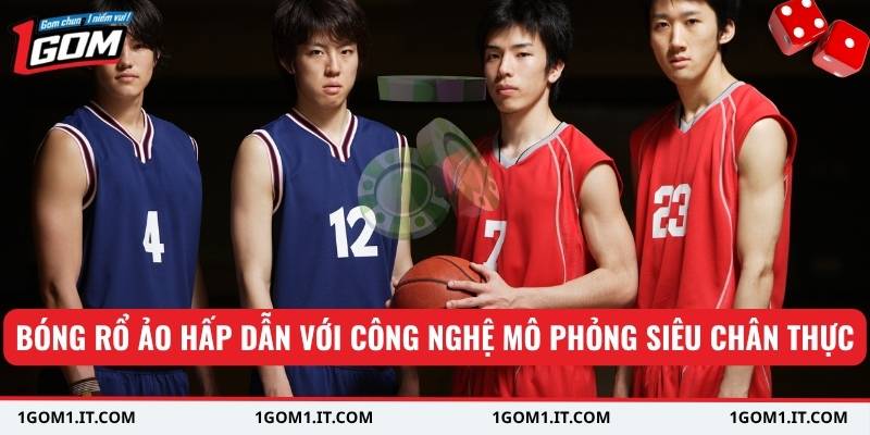 Bóng rổ ảo hấp dẫn với công nghệ mô phỏng siêu chân thực